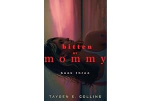 Bitten by Mommy, Book 3: A Dark Lesbian Romance with Power Dynamics, Obsession, and Hurt/Comfort