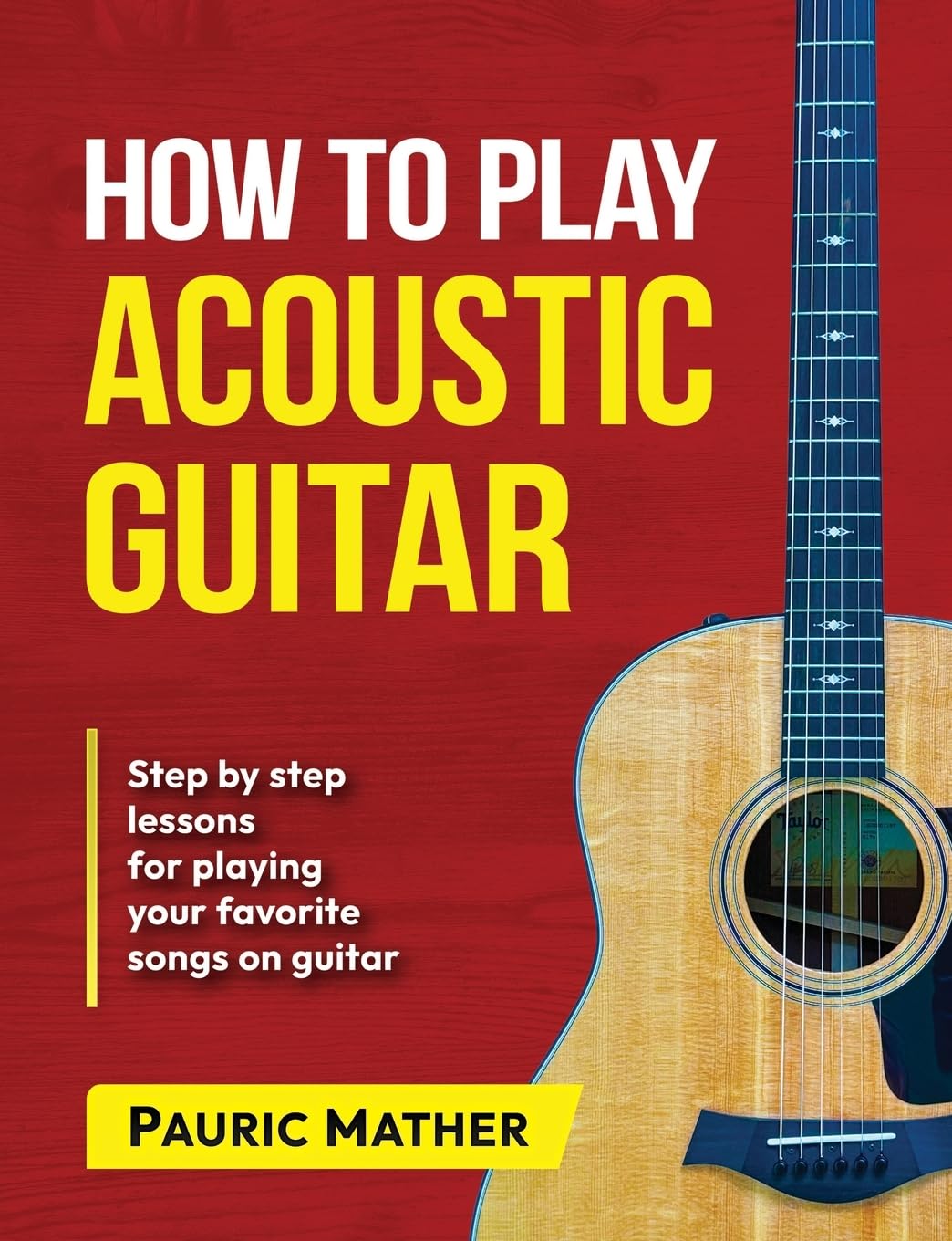 How To Play Acoustic Guitar: The Ultimate Beginner Acoustic Guitar Book: 1 (Complete Teach Yourself Guitar Books)