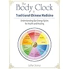 The Body Clock in Traditional Chinese Medicine: Understanding Our Energy Cycles for Health and Healing