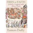 Fires of Faith: Catholic England under Mary Tudor