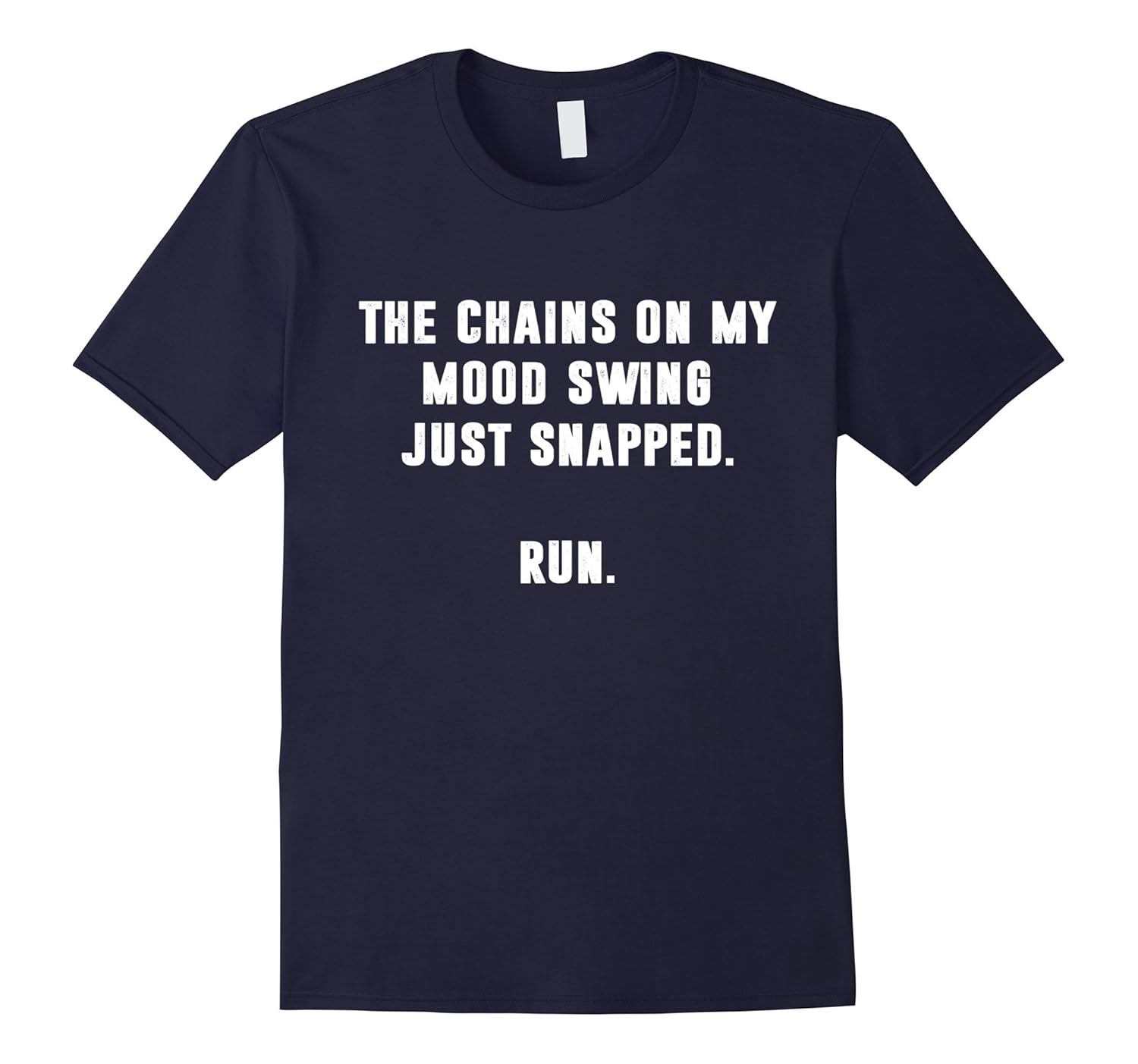 The chains on my mood swing just snapped run shirt-ANZ