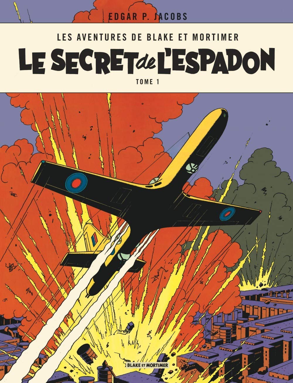 Blake Mortimer Tome 1 Le Secret De L Espadon Tome 1 Amazon Co Uk Edgar P Jacobs Edgar P Jacobs Edgar P Jacobs 9782870971659 Books