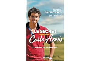 Le secret de mon fils, Carlo Acutis: Comment il est devenu saint (French Edition)