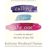 Calling in "The One" Revised and Expanded: 7 Weeks to Attract the Love of Your Life
