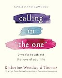 Calling in "The One" Revised and Expanded: 7 Weeks