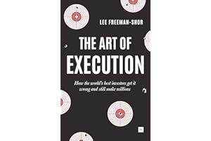 The Art of Execution: How the world's best investors get it wrong and still make millions