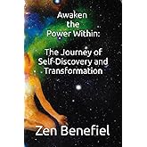 Awakening the Power Within: The Journey of Self-Discovery and Transformation