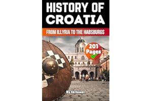 The History of Croatia: From Illyria to the Habsburgs