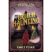 A Grimm Haunting: Book 4 of the Mari Fable Mysteries: Fluke, Emily ...