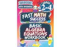 Fast Math Success: Basic Algebra Equations Workbook Grade 2-4: Solving Equations of Basic Addition, Subtraction, Multiplicati