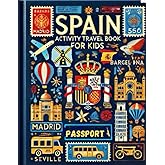 Spain Travel Activity Book For Kids: Explore Spain's Landmarks and Culture with Over 100 Engaging Games, Puzzles, and Learning Activities (Travel Activity Books For Kids)