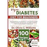 The Vegan Diabetes Cookbook For Beginners: The Ultimate Plant-based Diabetic cookbook with a 3-week meal plan and over 100 lo