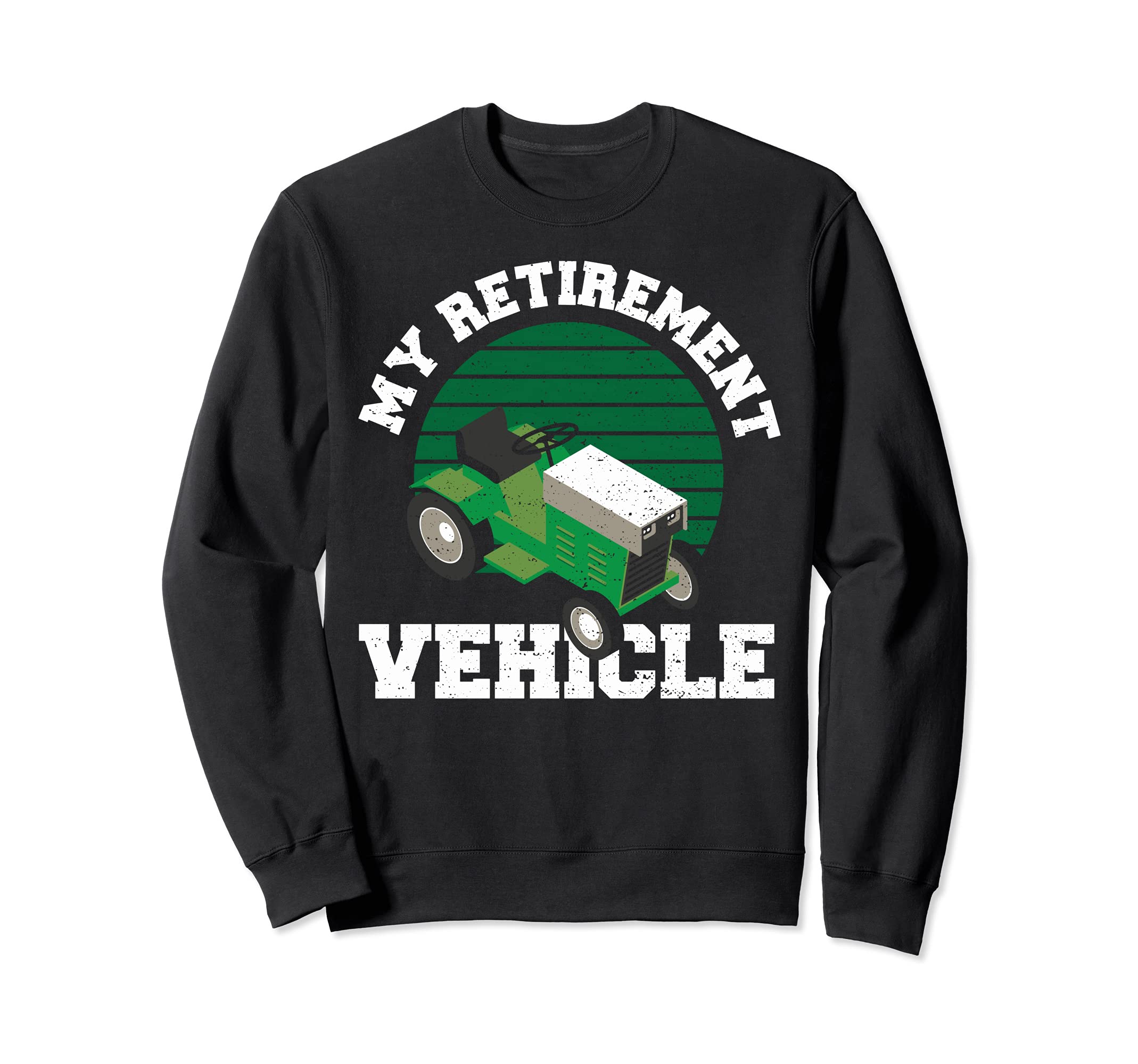 Lawn Mower: My Retirement Vehicle - Gardening Sayings Sweatshirt
