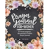 Prayer Journal For Women: 24 Week Scripture, Prayer and Devotion for women of God