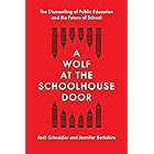 A Wolf at the Schoolhouse Door: The Dismantling of Public Education and the Future of School