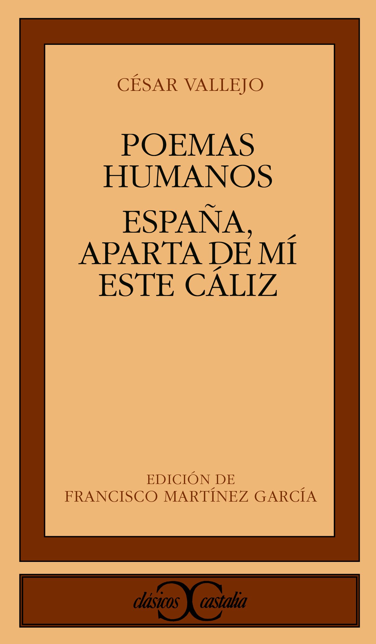 Poemas Humanos Espana Aparta De Mi Este Caliz Clasicos Castalia C C Spanish Edition Martinez Garcia Francisco Vallejo Cesar Amazon Com Books
