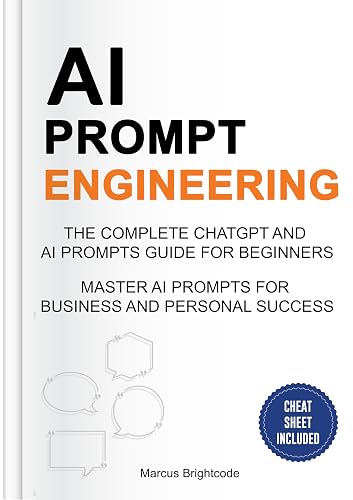 AI Prompt Engineering: The Complete ChatGPT Prompts and Generative AI ...