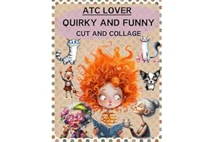 ATC Lover Quirky and Funny Cut and Collage Book: High Quality Illustrations Of Peoples, For Ephemera, Junk Journals, Mixed Media, Paper Crafts, ... and More. | (Artist Trading Cards Version)