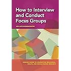 How to Interview and Conduct Focus Groups (Concise Guides to Conducting Behavioral, Health, and Social Science Research Serie