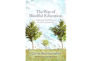 The Way of Mindful Education: Cultivating Well-Being in Teachers and Students (Norton Books in Education)