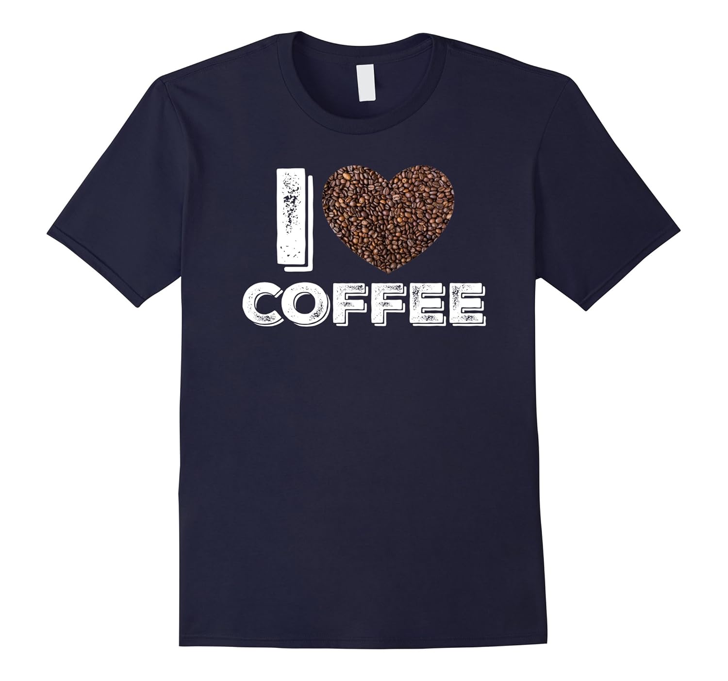 I Love Coffee Funny Coffee Lover's T-Shirt-ANZ