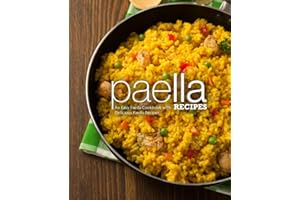 Paella Recipes: An Easy Paella Cookbook with Delicious Paella Recipes (2nd Edition)