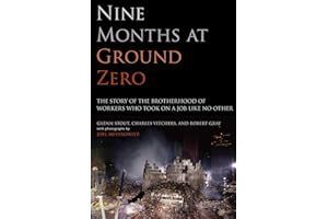 Nine Months at Ground Zero: The Story of the Brotherhood of Workers Who Took on a Job Like No Other