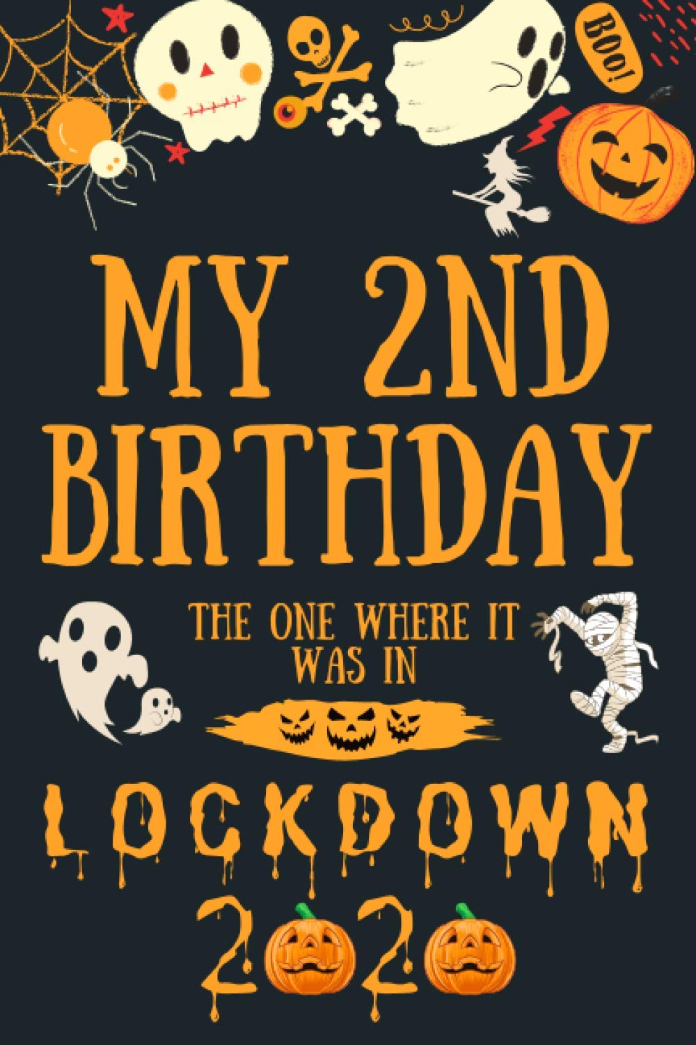 My 2nd Birthday The One Where It Was In Lockdown 2020 Happy 2nd Birthday 2 Years Old Gift For Boys Girls Happy Birthday Gifts Lockdown Gift Ideas Gift Ideas Lockdown