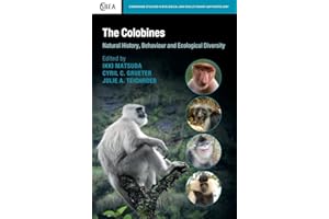 The Colobines: Natural History, Behaviour and Ecological Diversity (Cambridge Studies in Biological and Evolutionary Anthropology)
