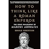 How to Think Like a Roman Emperor