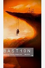 Bastion Science Fiction Magazine: Issue 2, May 2014 Kindle Edition