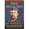 Mornings on Horseback: The Story of an Extraordinary Family, a Vanished Way of Life and the Unique Child Who Became Theodore 