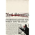 Everyone Loves You When You're Dead: Journeys into Fame and Madness