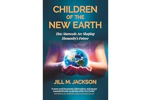 Children of the New Earth: How Starseeds Are Shaping Humanity's Future