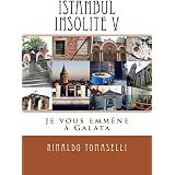 Istanbul Insolite V: Je vous emmène à Galata (French Edition)