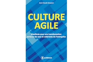 Culture agile: Manifeste pour une transformation porteuse de sens et cohérente de l'entreprise (French Edition)