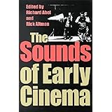 The Sounds of Early Cinema (Early Cinema in Review: Proceedings of Domitor)