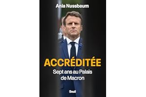 Accréditée: Sept ans au Palais de Macron (French Edition)