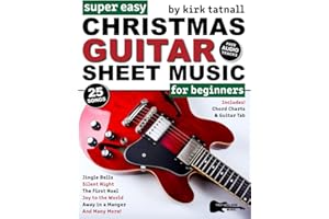 Super Easy Christmas Guitar Sheet Music for Beginners: Guitar TAB for 25 Popular Christmas Carols—Silent Night, Joy to the World, Jingle Bells & More! (Large Print Letter Notes Sheet Music)