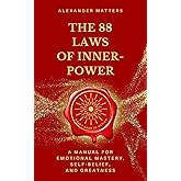 The 88 Laws of Inner-Power: A Manual for Emotional Mastery, Self-Belief, and Greatness (The 88 Laws Series)
