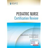 Pediatric Nurse Certification Review 1st Edition &ndash; Pediatric Nursing Review (PED- BC&trade;), CPN Exam Review That Includes Digital Content Via ExamPrepConnect