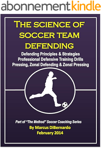 Download The Science of Soccer Team Defending: Professional Defensive Drills Defending Principles & Strategies Pressing, Zonal Defending & Zonal Pressing (English Edition) PDF