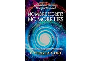 No More Secrets, No More Lies: A Handbook to Starseed Awakening
