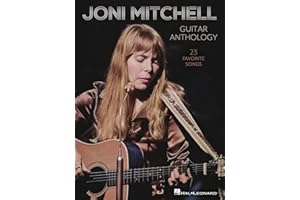 Joni Mitchell - Guitar Anthology | 23 Iconic Folk Songs for Voice and Guitar | Guitar Chords Tabs and Tunings with Dulcimer Parts Included | Songbook Sheet Music Collection for Acoustic Guitar Players