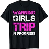 Funny Vacation TShirts. Warning Girls Trip In Progress Shirt T-Shirt