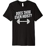 Dost Thou Even Hoist Lustiges Gym Meme T-Shirt - Fitness Humor Für Echte Lifter
