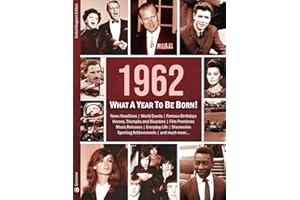 1962: What A Year To Be Born!: The Perfect Present for a 60th Birthday