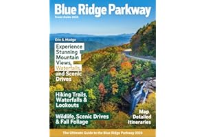 BLUE RIDGE PARKWAY 2026: Journey Through America’s Most Scenic Drive – Breathtaking Overlooks, Hidden Trails, Charming Mountain Towns, and Unforgettable Adventures Along the Appalachian Highlands