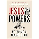 Jesus and the Powers: Christian Political Witness in an Age of Totalitarian Terror and Dysfunctional Democracies