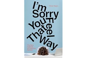 I'm Sorry You Feel That Way: The New Cultures of Customer Service